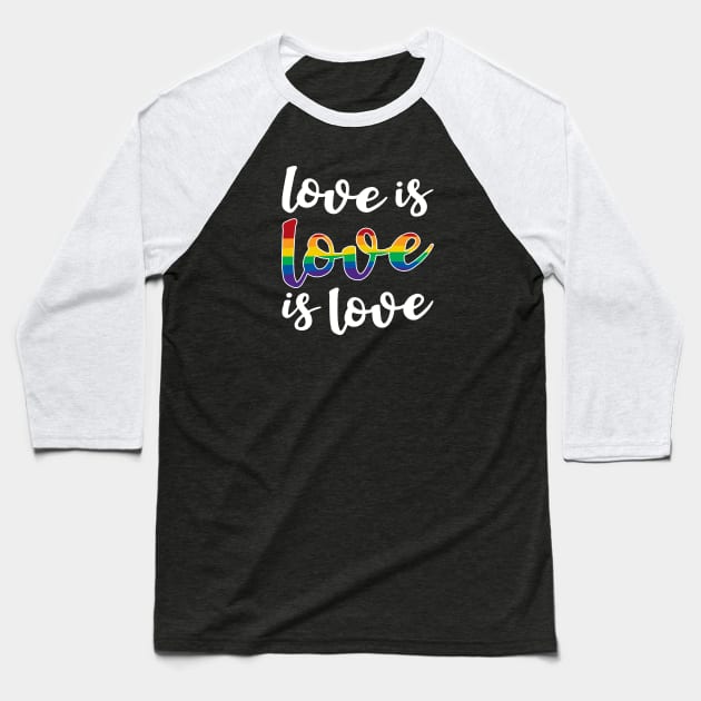 Love is Love is Love Baseball T-Shirt by amyvanmeter